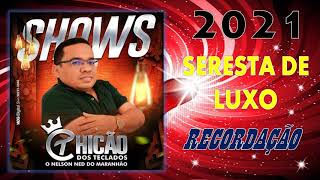 Chicão Dos Teclados / Seresta De Luxo Recordação 2021