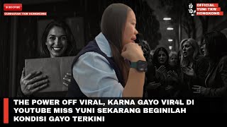 THE POWER OFF VIRAL, KARNA GAYO VIR4L DI YOUTUBE MISS YUNI SEKARANG BEGINILAH KONDISI GAYO TERKINI
