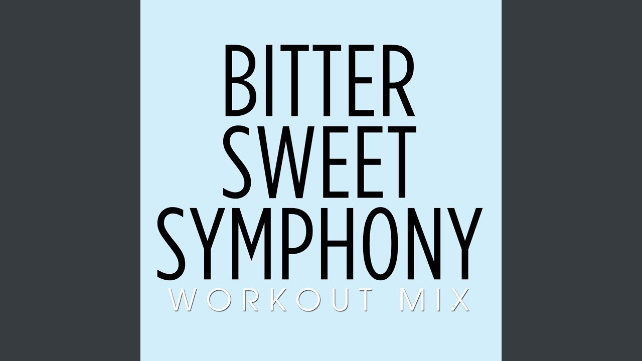 Bitter Sweet Symphony (Workout Remix Radio Edit)