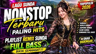 Lagu Sunda Nonstop Terbaru Paling Hits, Playlist Remix Sunda Full Bass Bikin Semangat