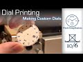 Making Custom Dials Part 5: Dial Printing