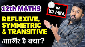 Reflexive, Symmetric & Transitive Relation | Class 12 Maths | Learn in 20 Min