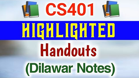 CS401 Highlighted Handouts PDF | CS401 Notes | CS401 Short Notes | CS401 Paper Preparation