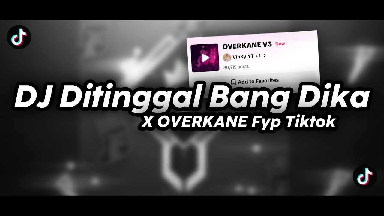 DJ DITINGGAL BANG DIKA X OVERKANE V3 FYP TIKTOK