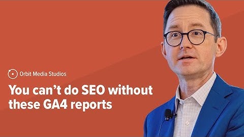 GA4 for SEO: 5 Reports for Organic Traffic and Lead Generation