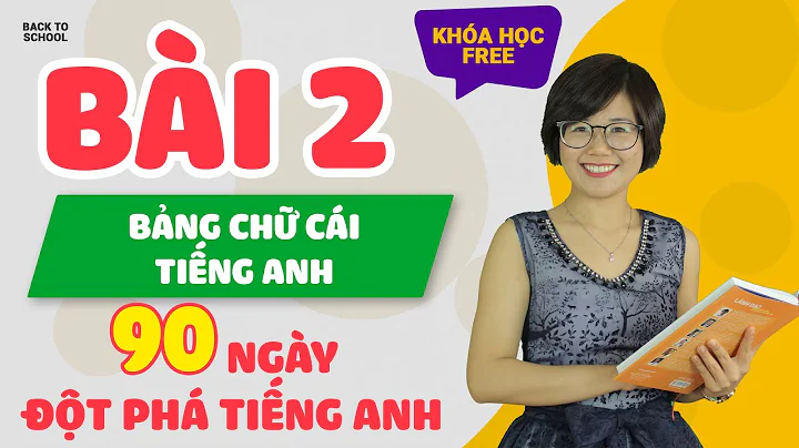 90 ngy t ph ting Anh - Bi 2: Bng ch ci ting Anh