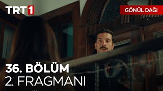 Gönül Dağı 36. Bölüm 2. Fragmanı