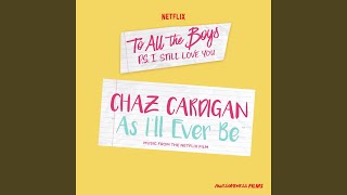 Video thumbnail of "Chaz Cardigan - As I'll Ever Be (From The Netflix Film “To All The Boys: P.S. I Still Love You”)"