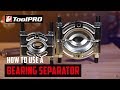 How To Use A Bearing Separator