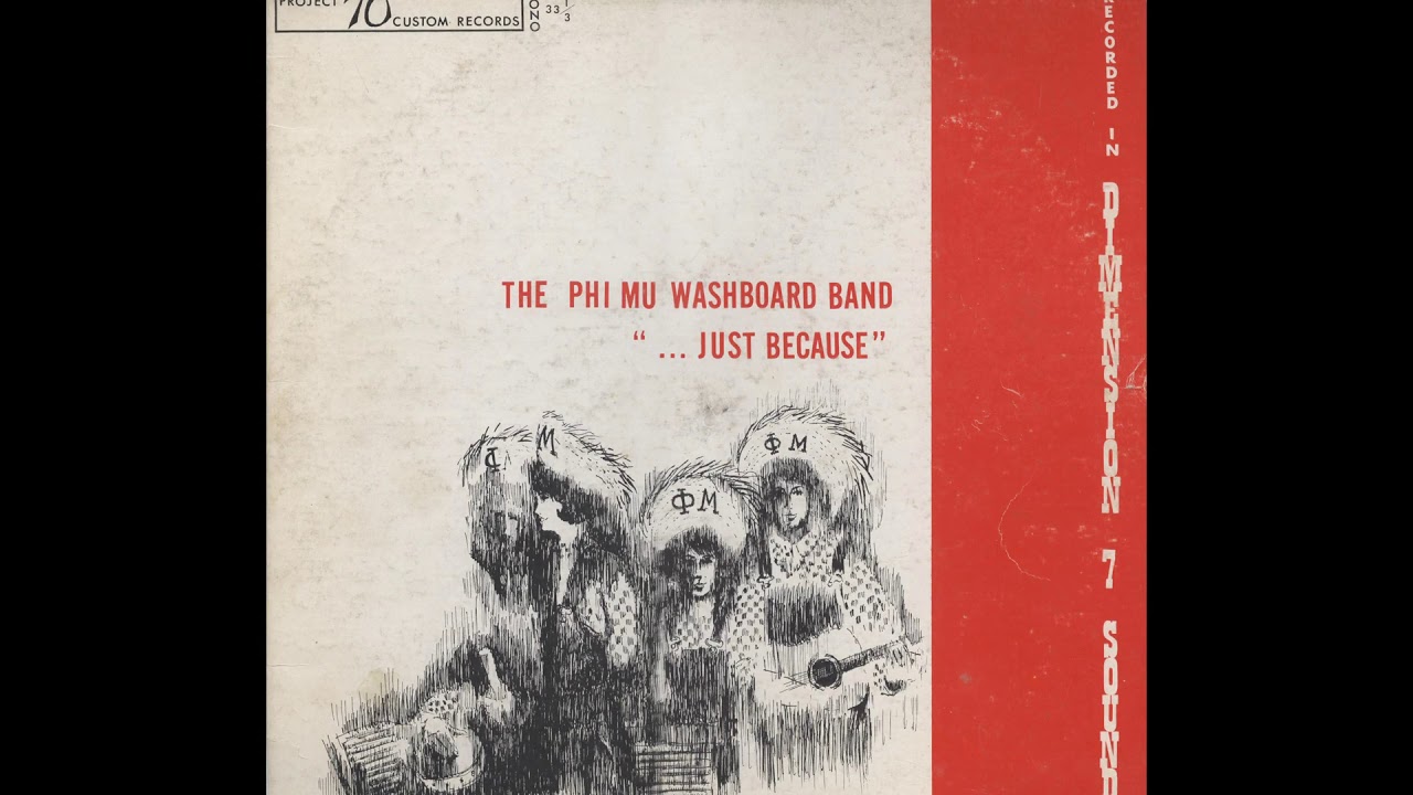 The Phi Mu Washboard Band: Just Because (Full Album)