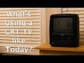 What's Using a CRT TV from 2000 like Now?