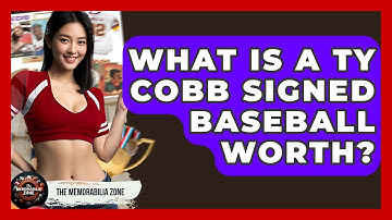 What Is A Ty Cobb Signed Baseball Worth? - The Memorabilia Zone
