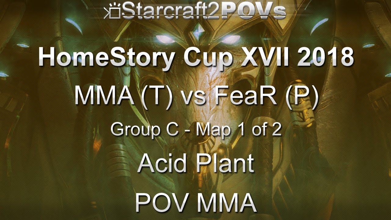 SC2 LotV - HomeStory Cup XVII 2018 - MMA vs FeaR - Group C - Map 1 - Acid Plant - MMA