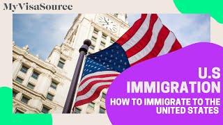 U.S Immigration: How to Immigrate to America