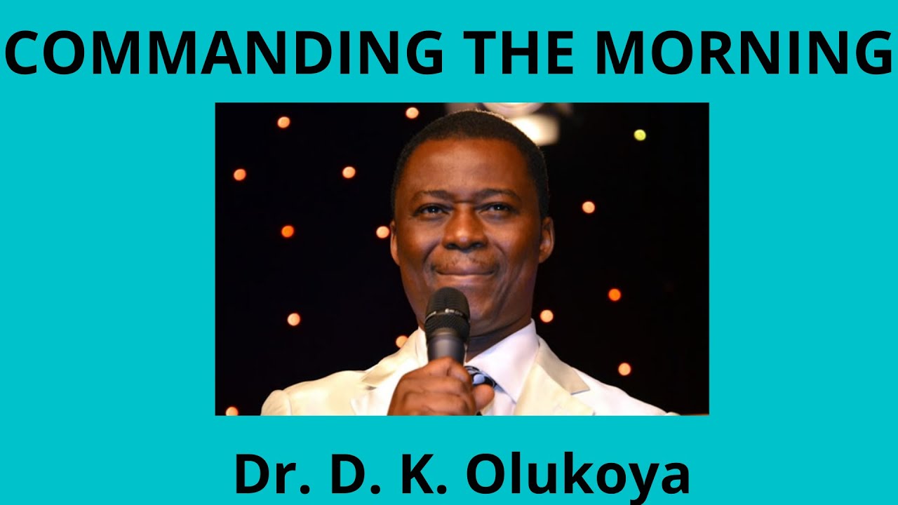 Commanding the morning. Dr. D.K Olukoya - YouTube