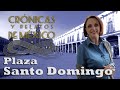 Crónicas y relatos de México - Plaza de Santo Domingo (27/06/2013)