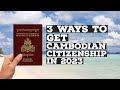3 ways to get cambodian citizenship new updates cambodia
