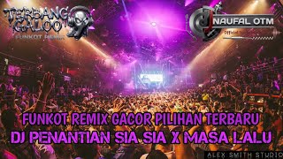 DJ FUNKOT REMIX GACOR PILIHAN TERBARU ‼️ DJ PENANTIAN SIA SIA X MASA LALU