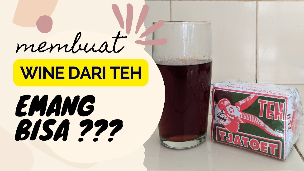 CARA MUDAH MEMBUAT WINE DARI TEH SERBUK | Part 1