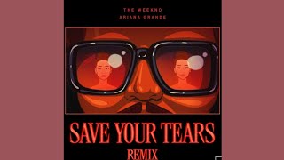 The Weekend & Ariana Grande- Save Your Tears (Remix) Audio