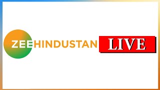 Zee Hindustan LIVE TV | BREAKING News | 24x7 LIVE