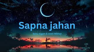 SAPNA JAHAN - Brothers - Sonu Nigam, Neeti Mohan 🎵