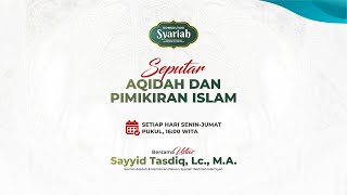 Konsultasi Syariah - Seputar Aqidah dan Pemikiran Islam | Ust. Sayyid Tasdiq, Lc., M.A.