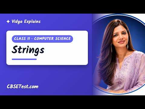 Class 11 Computer Science: Strings | Vidya Explains | CBSETest.com