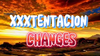 Xxxtentacion - Changes (lyrics)