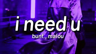 BUNT., Malou - i need u (Lyrics)