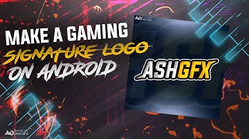 How to make a Gaming Signature Logo on Android Using Ps Touch And Pixellab 🔥🔥 || ASH GFX ||
