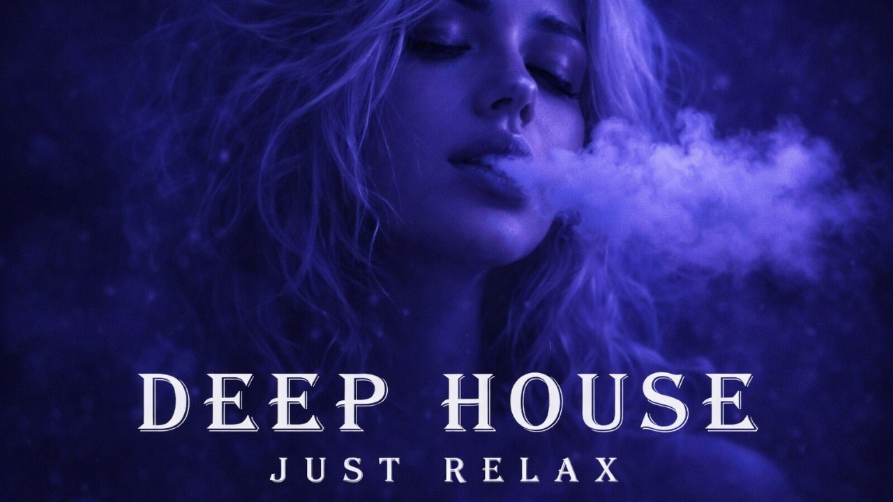 Smoke Mood - Just Relax | Chill House & Deep House Mix 🎧 Chill / Deep Feelings