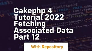 Cakephp 4 tutorial 2022 fetching associated data part 12