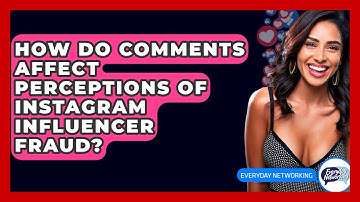 How Do Comments Affect Perceptions Of Instagram Influencer Fraud? - Everyday-Networking