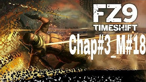 FZ9: Timeshift | Game Play | Chap-3| M-18|