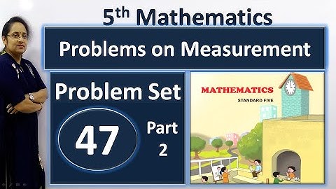 5th Math problem set 47 |Problems on Measurement | problem set 47 class 5 maths