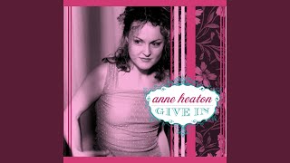 Watch Anne Heaton Give In To You video