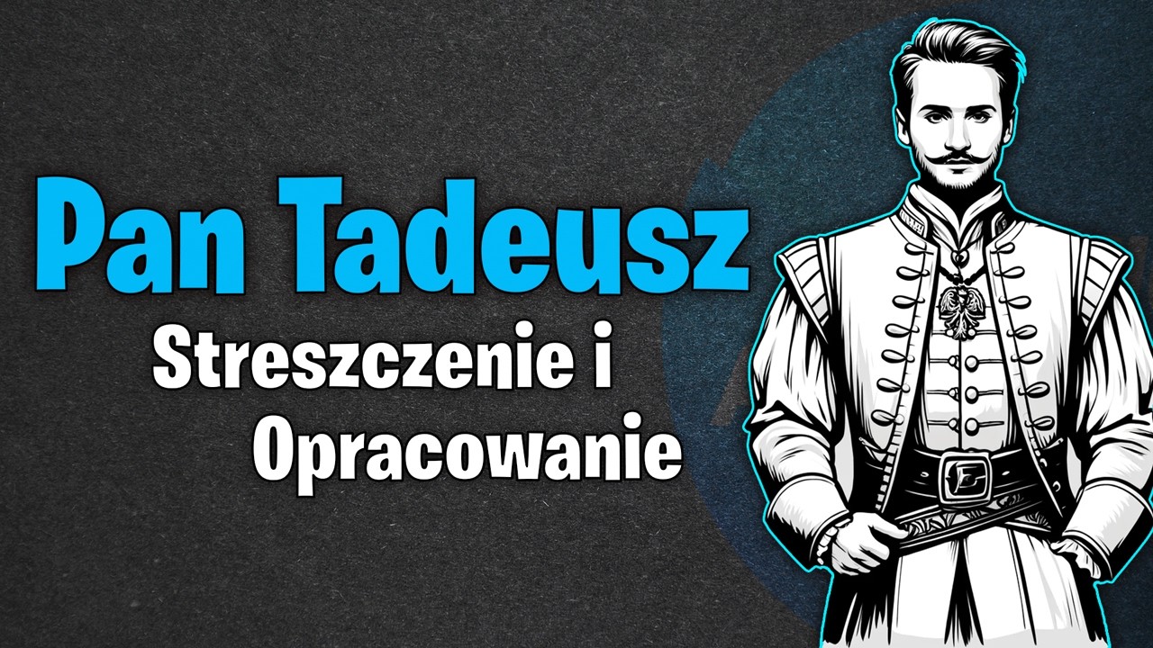 Pan Tadeusz – Streszczenie i Opracowanie | Adam Mickiewicz