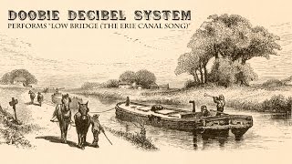 Video thumbnail of "Doobie Decibel System - "Low Bridge (The Erie Canal Song)" [Official Video]"