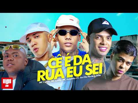 CÊ É DA RUA EU SEI - MC Fabrin, MC Luuky, MC Joãozinho VT, MC JVila, MC Gui Da Norte