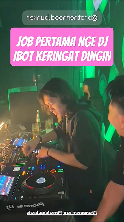 job pertama nge dj ibot gak berani joget keringat dingin #ibot13 #ibot