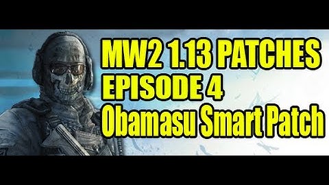 Mw2 1.13 Patches - Episode 4 [Obamasu