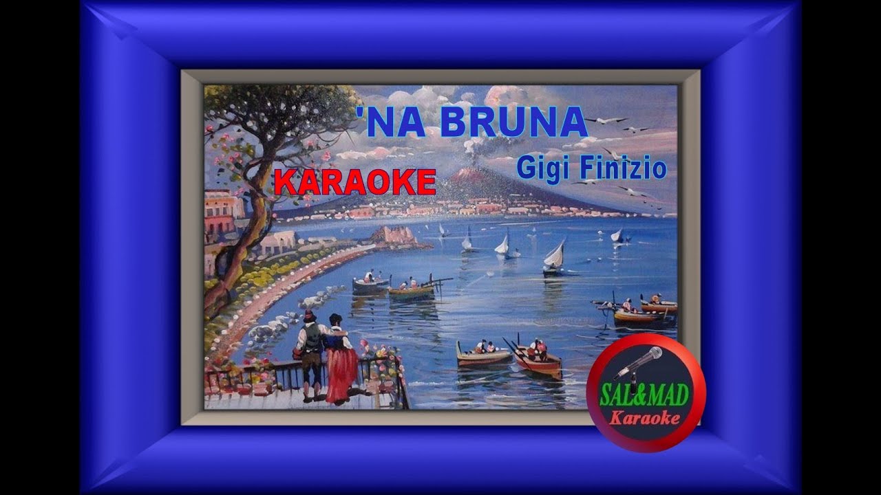 NA BRUNA -  KARAOKE - Gigi Finizio - Sergio Bruni