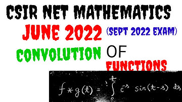CSIR NET MATHEMATICS|Sept 2022|Part B|CONVOLUTION#csirnetmathematics#csirnetjune2022#convolution