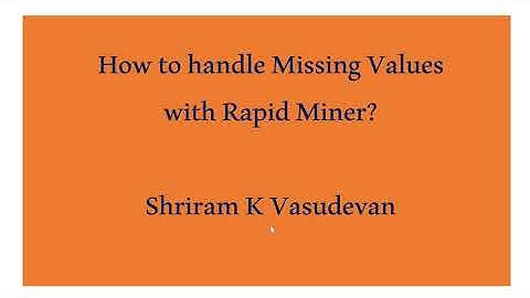 16. Handling Missing Values - with Rapid Miner.