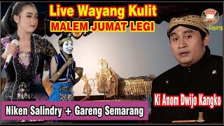 LIVE WAYANG KULIT MALAM JUMAT LEGI, KI ANOM DWIJOKANGKO,NIKEN SALINDRY, GARENG SEMARANG#jelasgoyang