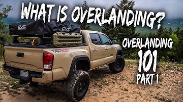 What IS Overlanding? - Overlanding 101 - Part 1 (Intro, Tacoma stuff)