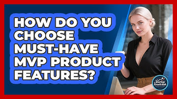 How Do You Choose Must-Have MVP Product Features?