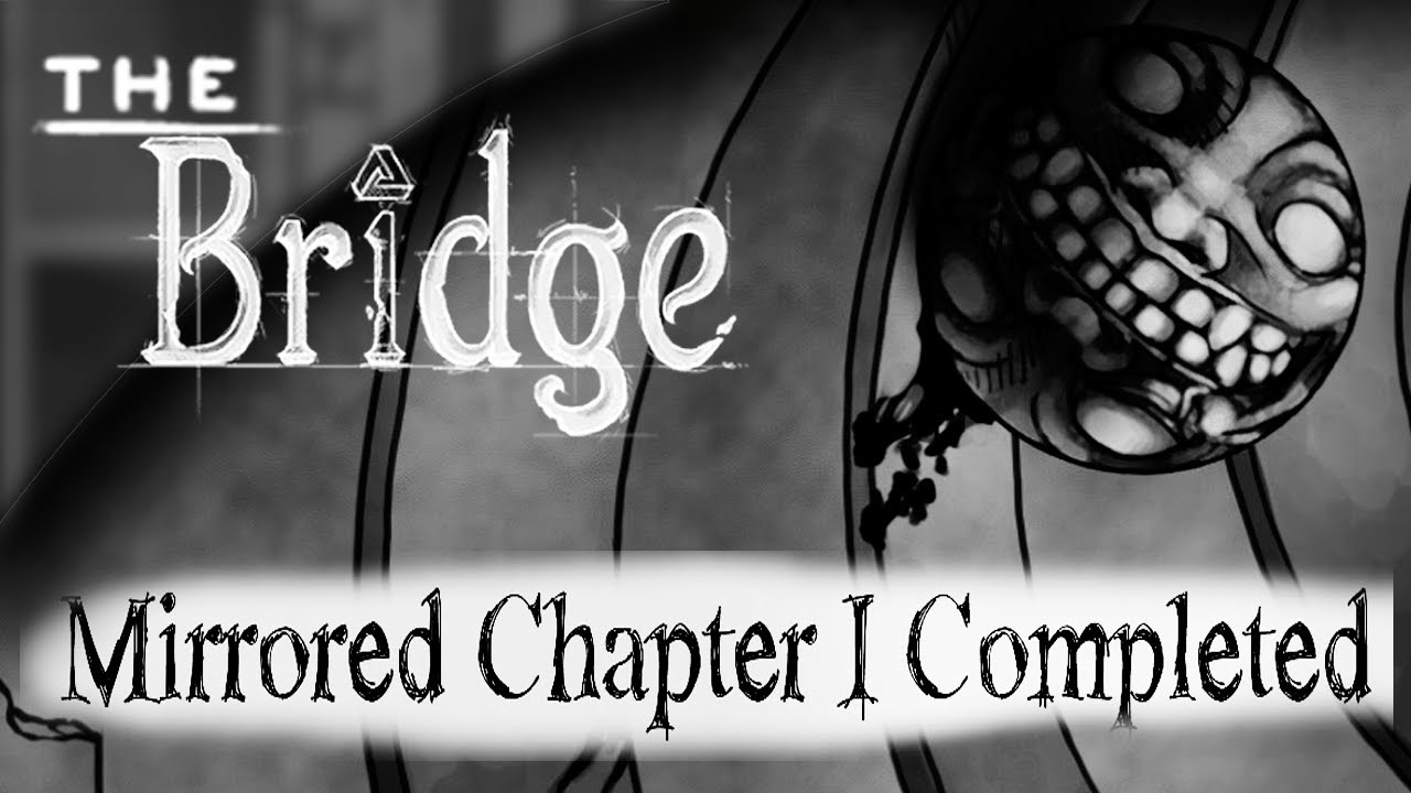 The Bridge Walkthrough Chapter 1 MIRRORED PC The Loft Library Menace Courtyard Spiral the-bridge-walkthrough-chapter-1-mirrored-pc-the-loft-library-menace-courtyard-spiral