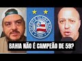 JORNALISTA DO EIXO NÃO RECONHECE BAHIA CAMPEÃO BRASILEIRO DE 1959
